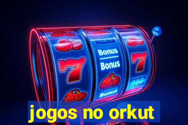 jogos no orkut